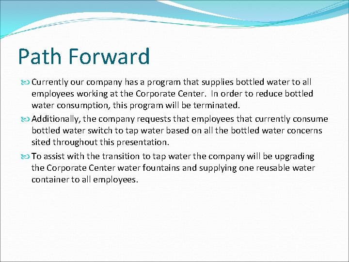 Path Forward Currently our company has a program that supplies bottled water to all