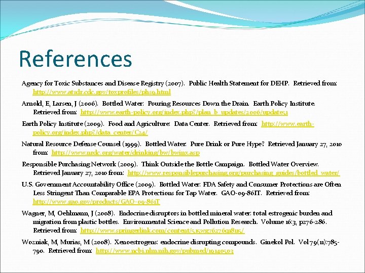 References Agency for Toxic Substances and Disease Registry (2007). Public Health Statement for DEHP.