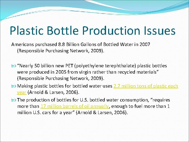 Plastic Bottle Production Issues Americans purchased 8. 8 Billion Gallons of Bottled Water in