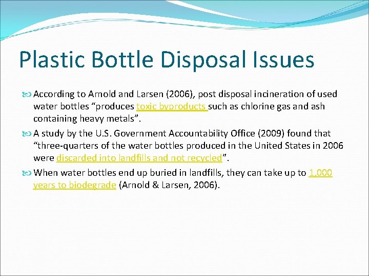 Plastic Bottle Disposal Issues According to Arnold and Larsen (2006), post disposal incineration of