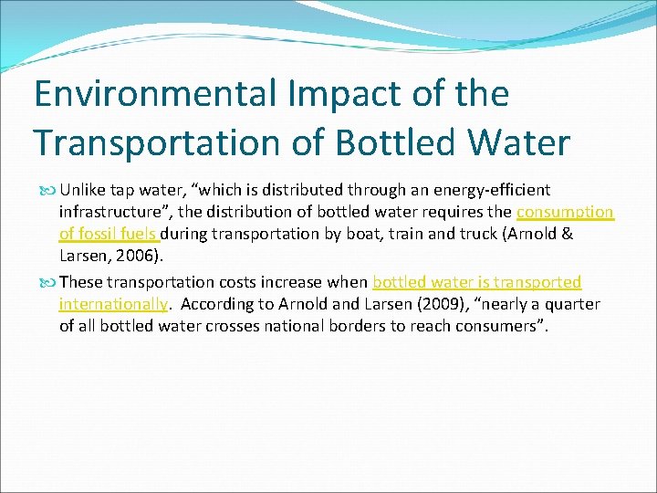 Environmental Impact of the Transportation of Bottled Water Unlike tap water, “which is distributed