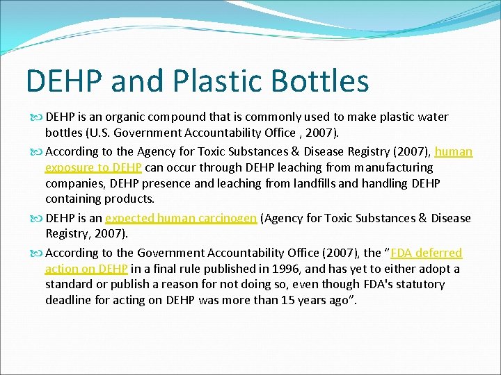 DEHP and Plastic Bottles DEHP is an organic compound that is commonly used to