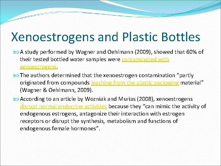 Xenoestrogens and Plastic Bottles A study performed by Wagner and Oehlmann (2009), showed that