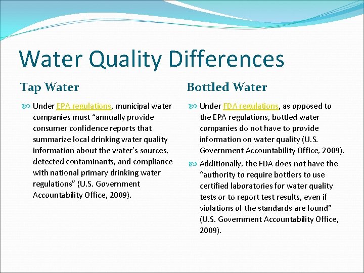 Water Quality Differences Tap Water Bottled Water Under EPA regulations, municipal water companies must