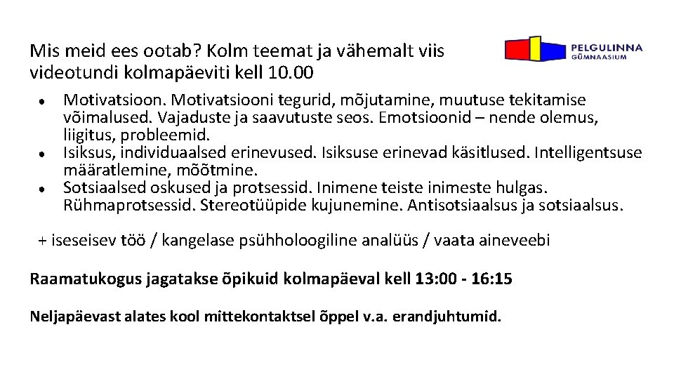 Mis meid ees ootab? Kolm teemat ja vähemalt viis videotundi kolmapäeviti kell 10. 00