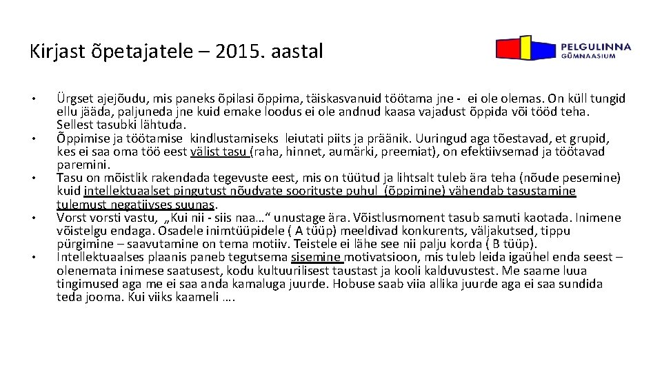 Kirjast õpetajatele – 2015. aastal • • • Ürgset ajejõudu, mis paneks õpilasi õppima,