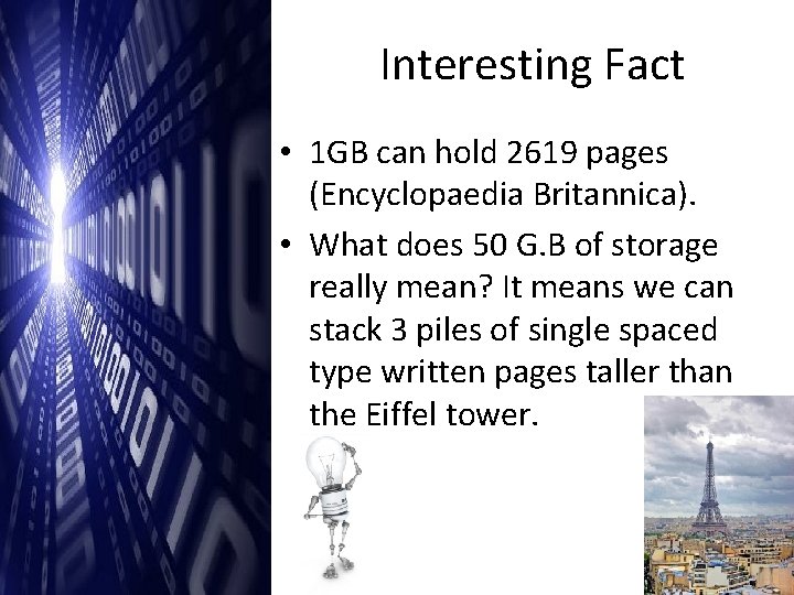 Interesting Fact • 1 GB can hold 2619 pages (Encyclopaedia Britannica). • What does