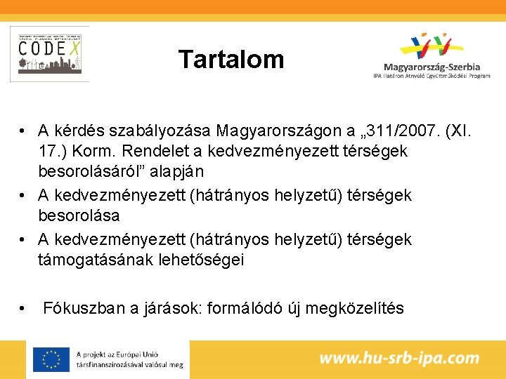 Tartalom • A kérdés szabályozása Magyarországon a „ 311/2007. (XI. 17. ) Korm. Rendelet