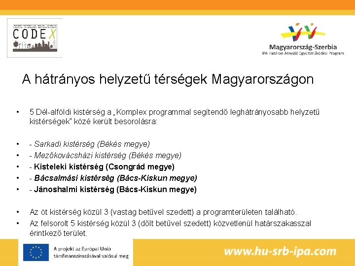 A hátrányos helyzetű térségek Magyarországon • 5 Dél-alföldi kistérség a „Komplex programmal segítendő leghátrányosabb