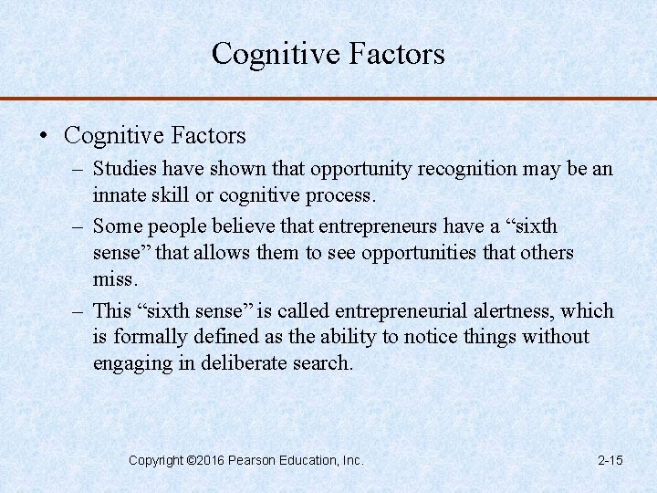 Cognitive Factors • Cognitive Factors – Studies have shown that opportunity recognition may be