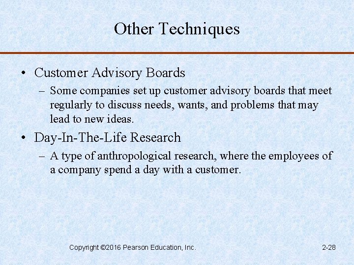 Other Techniques • Customer Advisory Boards – Some companies set up customer advisory boards