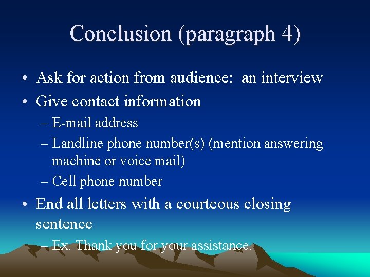 Conclusion (paragraph 4) • Ask for action from audience: an interview • Give contact