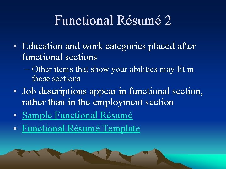 Functional Résumé 2 • Education and work categories placed after functional sections – Other