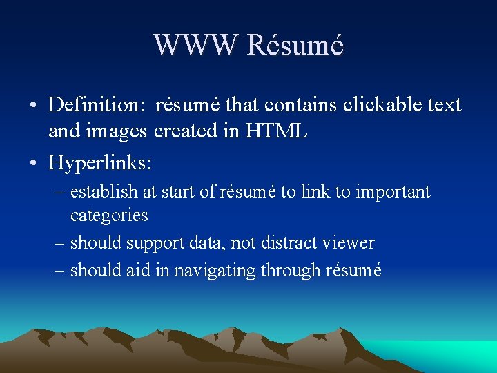 WWW Résumé • Definition: résumé that contains clickable text and images created in HTML