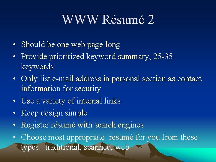 WWW Résumé 2 • Should be one web page long • Provide prioritized keyword