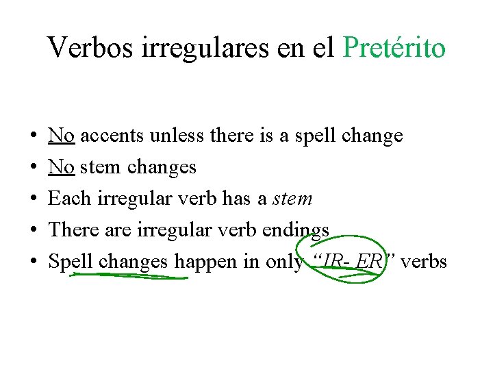 Verbos irregulares en el Pretérito • • • No accents unless there is a