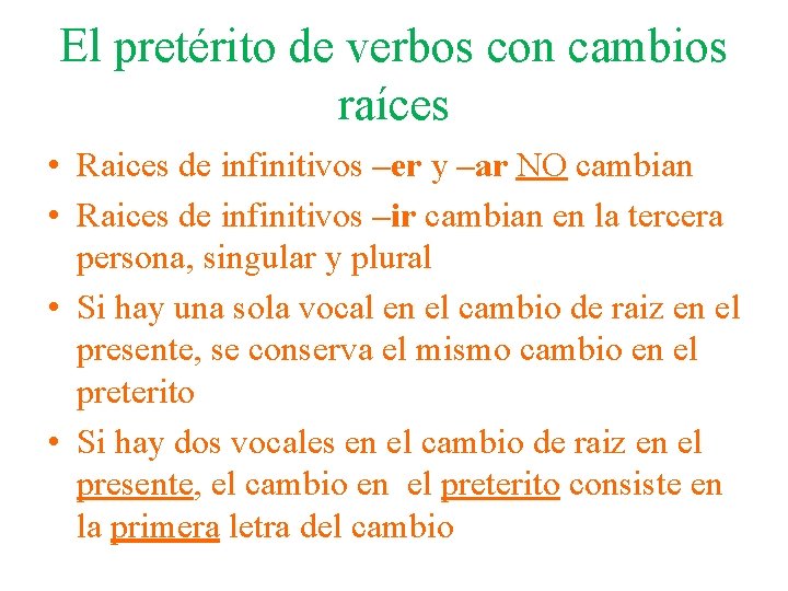 El pretérito de verbos con cambios raíces • Raices de infinitivos –er y –ar