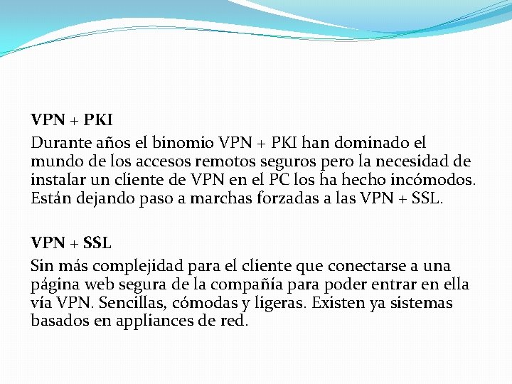 VPN + PKI Durante años el binomio VPN + PKI han dominado el mundo