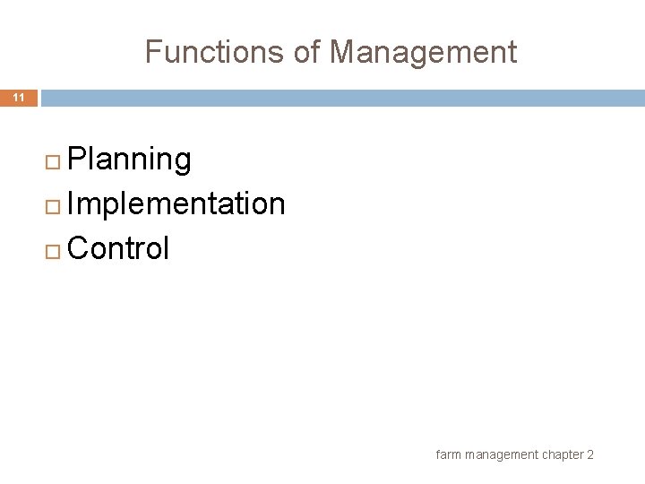 Functions of Management 11 Planning Implementation Control farm management chapter 2 