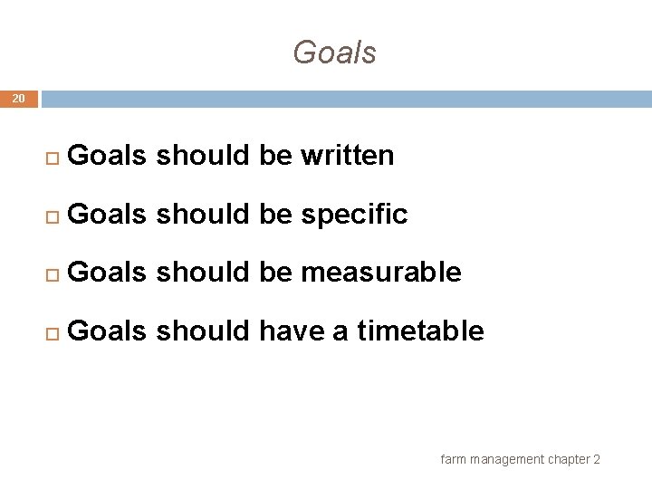 Goals 20 Goals should be written Goals should be specific Goals should be measurable