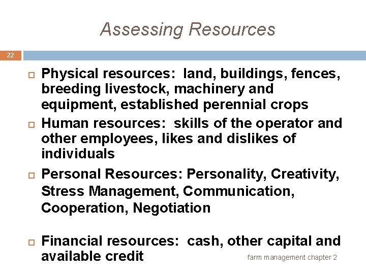 Assessing Resources 22 Physical resources: land, buildings, fences, breeding livestock, machinery and equipment, established