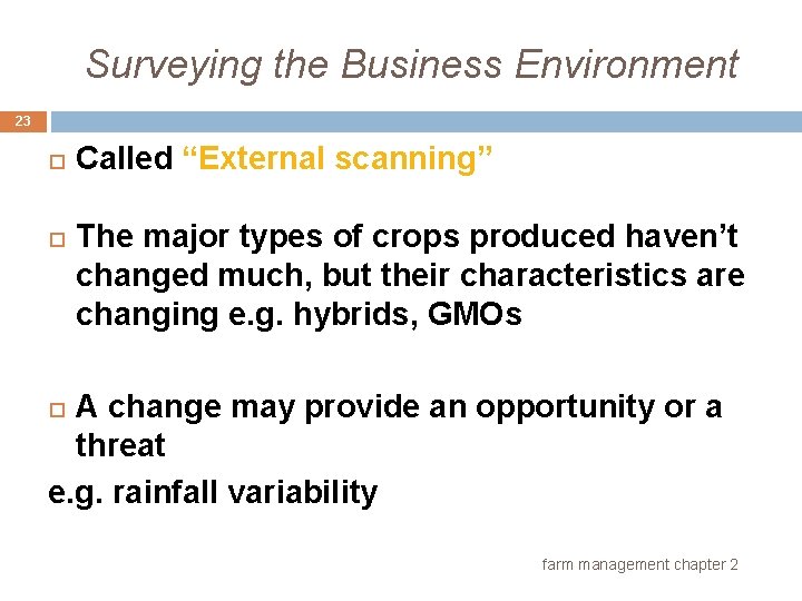 Surveying the Business Environment 23 Called “External scanning” The major types of crops produced