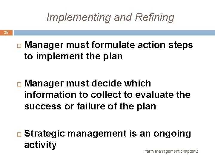 Implementing and Refining 25 Manager must formulate action steps to implement the plan Manager