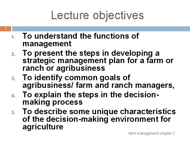 Lecture objectives 3 1. 2. 3. 4. 5. To understand the functions of management