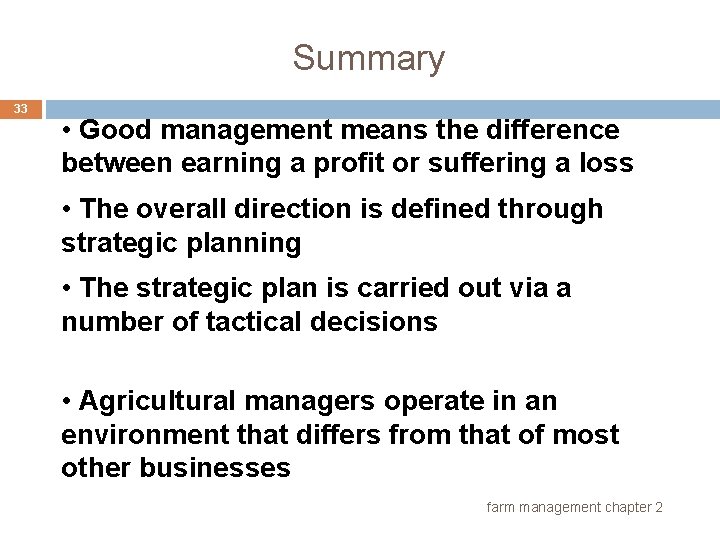 Summary 33 • Good management means the difference between earning a profit or suffering