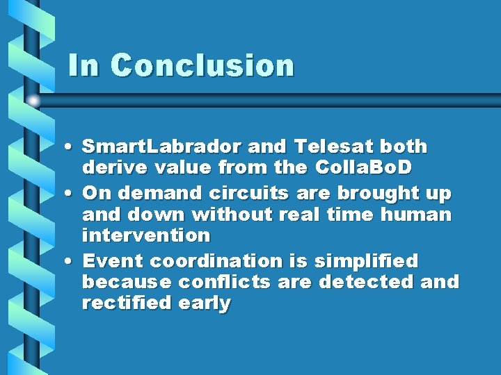 In Conclusion • Smart. Labrador and Telesat both derive value from the Colla. Bo.