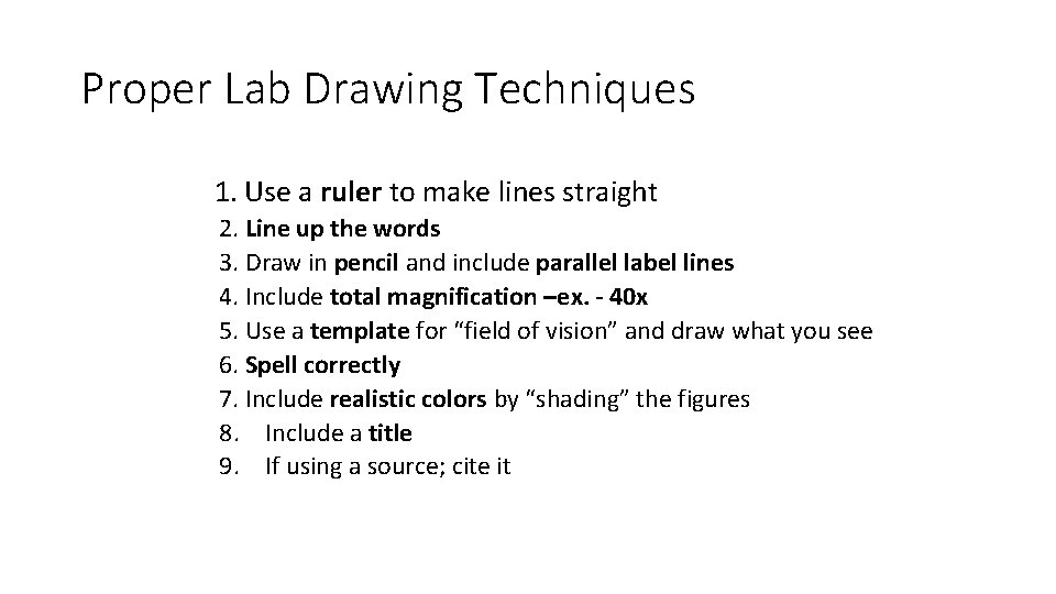 Proper Lab Drawing Techniques 1. Use a ruler to make lines straight 2. Line