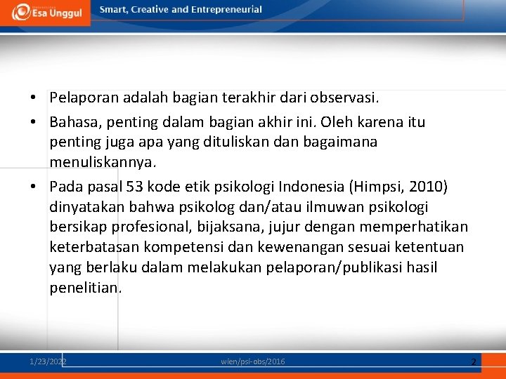  • Pelaporan adalah bagian terakhir dari observasi. • Bahasa, penting dalam bagian akhir