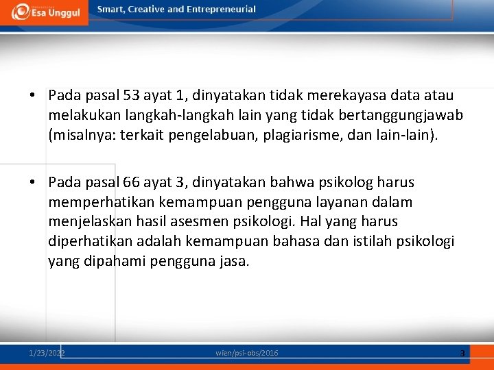  • Pada pasal 53 ayat 1, dinyatakan tidak merekayasa data atau melakukan langkah-langkah