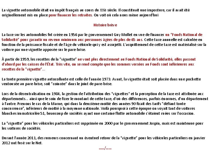 La vignette automobile était un impôt français au cours du XXè siècle. Il constituait