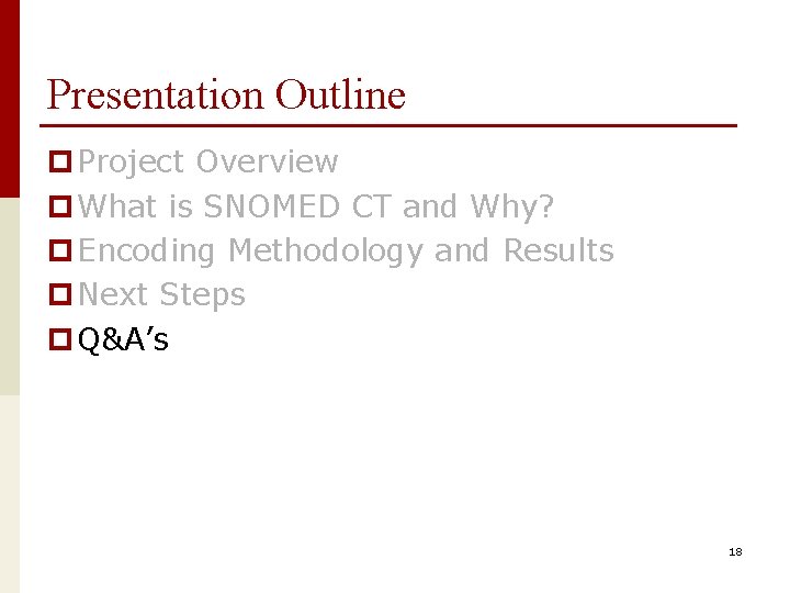 Presentation Outline p Project Overview p What is SNOMED CT and Why? p Encoding