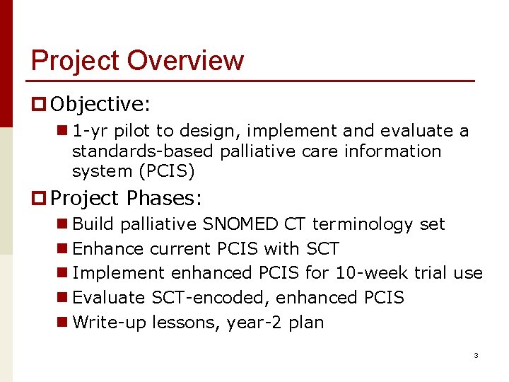 Project Overview p Objective: n 1 -yr pilot to design, implement and evaluate a