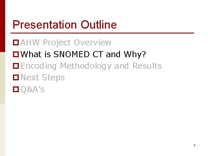 Presentation Outline p AHW Project Overview p What is SNOMED CT and Why? p