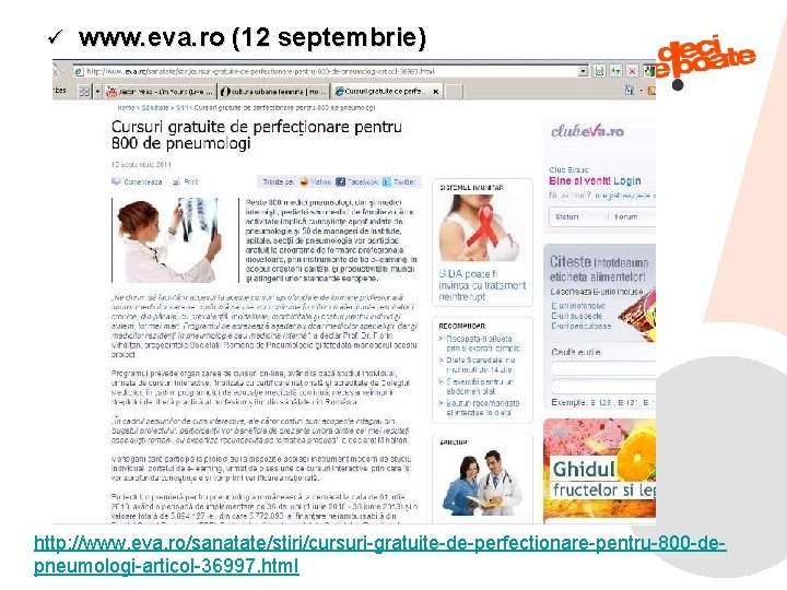 ü www. eva. ro (12 septembrie) http: //www. eva. ro/sanatate/stiri/cursuri-gratuite-de-perfectionare-pentru-800 -de 9/6/2021 33 pneumologi-articol-36997.