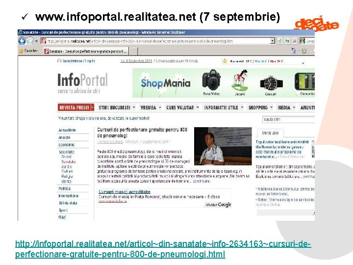 ü www. infoportal. realitatea. net (7 septembrie) http: //infoportal. realitatea. net/articol~din-sanatate~info-2634163~cursuri-de 9/6/2021 perfectionare-gratuite-pentru-800 -de-pneumologi.