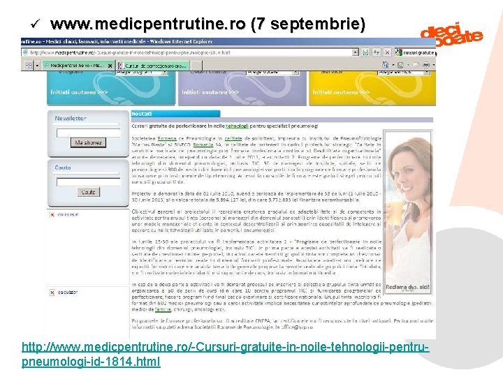 ü www. medicpentrutine. ro (7 septembrie) http: //www. medicpentrutine. ro/-Cursuri-gratuite-in-noile-tehnologii-pentru 9/6/2021 pneumologi-id-1814. html 44