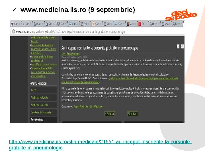ü www. medicina. iis. ro (9 septembrie) http: //www. medicina. iis. ro/stiri-medicale/21551 -au-inceput-inscrierile-la-cursurile 9/6/2021