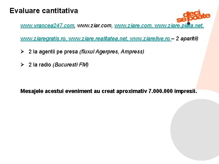 Evaluare cantitativa www. vrancea 247. com, www. ziare. piata. net, www. ziaregratis. ro, www.