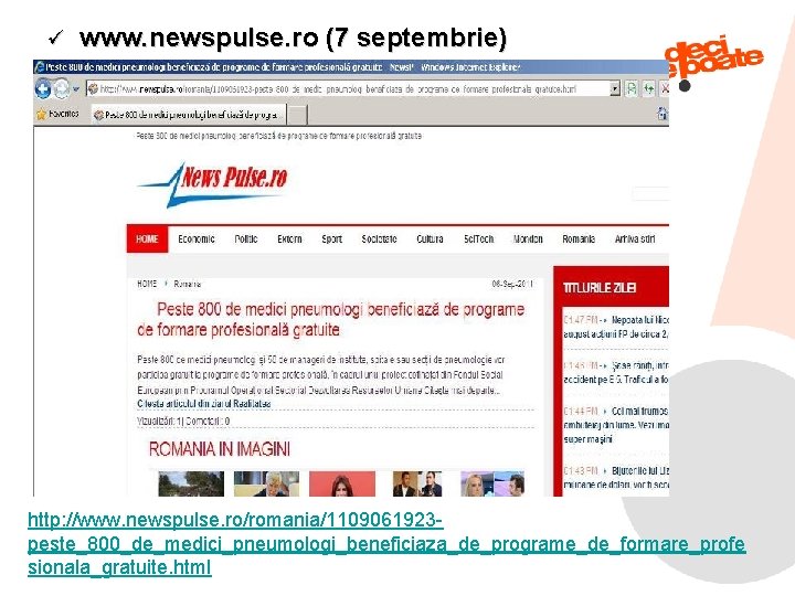 ü www. newspulse. ro (7 septembrie) http: //www. newspulse. ro/romania/1109061923 peste_800_de_medici_pneumologi_beneficiaza_de_programe_de_formare_profe sionala_gratuite. html 9/6/2021