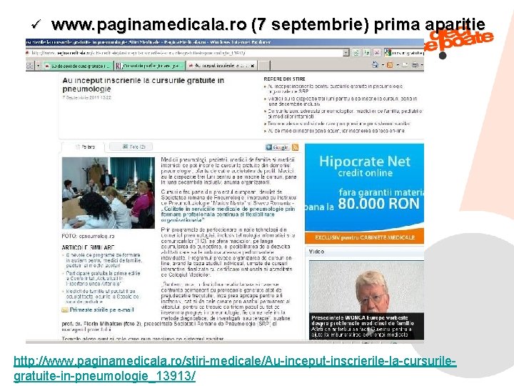 ü www. paginamedicala. ro (7 septembrie) prima aparitie http: //www. paginamedicala. ro/stiri-medicale/Au-inceput-inscrierile-la-cursurile 9/6/2021 gratuite-in-pneumologie_13913/