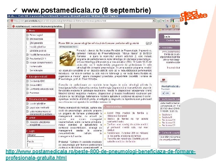 ü www. postamedicala. ro (8 septembrie) http: //www. postamedicala. ro/peste-800 -de-pneumologi-beneficiaza-de-formare 9/6/2021 profesionala-gratuita. html