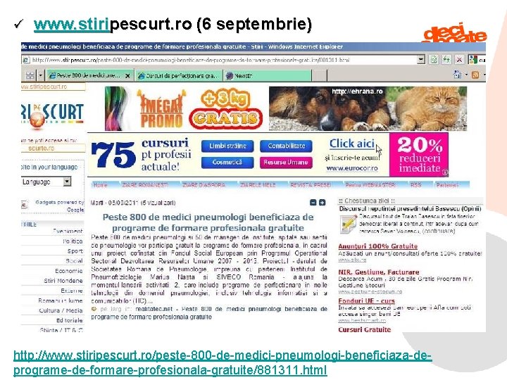 ü www. stiripescurt. ro (6 septembrie) http: //www. stiripescurt. ro/peste-800 -de-medici-pneumologi-beneficiaza-de 9/6/2021 programe-de-formare-profesionala-gratuite/881311. html