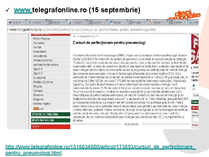 ü www. telegrafonline. ro (15 septembrie) http: //www. telegrafonline. ro/1316034000/articol/173693/cursuri_de_perfectionare_ 9/6/2021 85 pentru_pneumologi. html