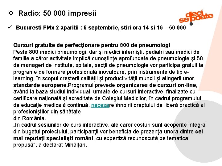 v Radio: 50 000 impresii ü Bucuresti FMx 2 aparitii : 6 septembrie, stiri