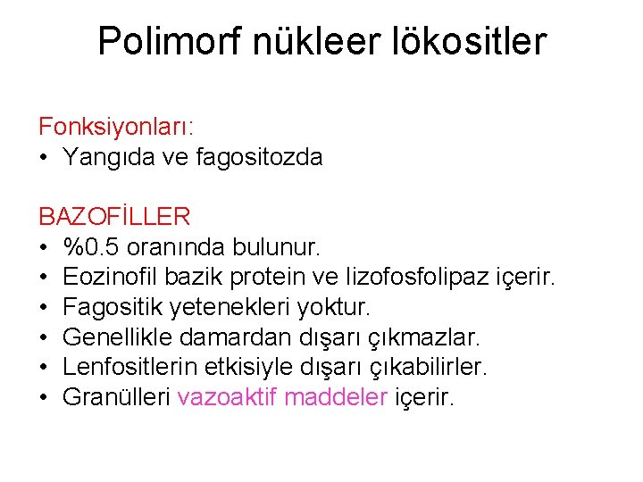 Polimorf nükleer lökositler Fonksiyonları: • Yangıda ve fagositozda BAZOFİLLER • %0. 5 oranında bulunur.