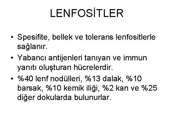 LENFOSİTLER • Spesifite, bellek ve tolerans lenfositlerle sağlanır. • Yabancı antijenleri tanıyan ve immun